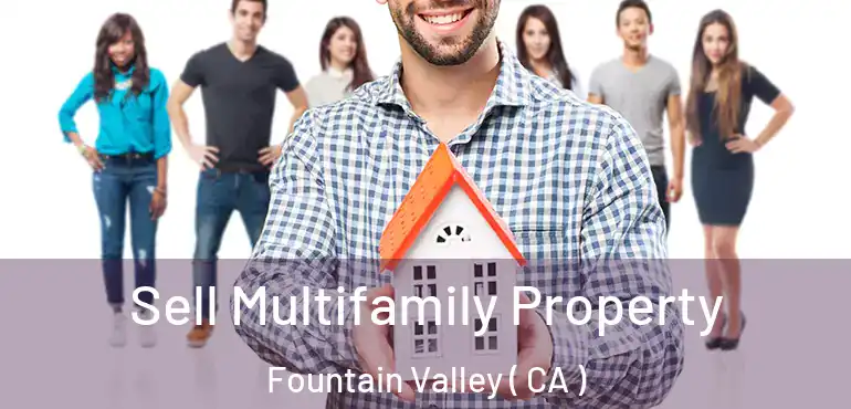  Sell Multifamily Property Fountain Valley ( CA )