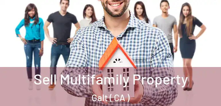  Sell Multifamily Property Galt ( CA )