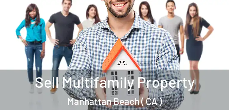  Sell Multifamily Property Manhattan Beach ( CA )