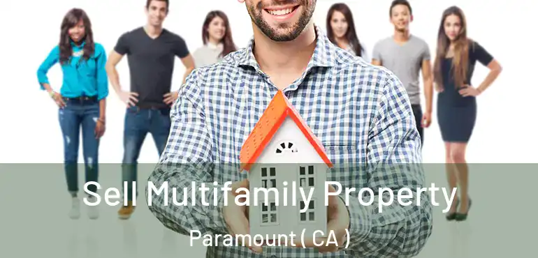 Sell Multifamily Property Paramount ( CA )
