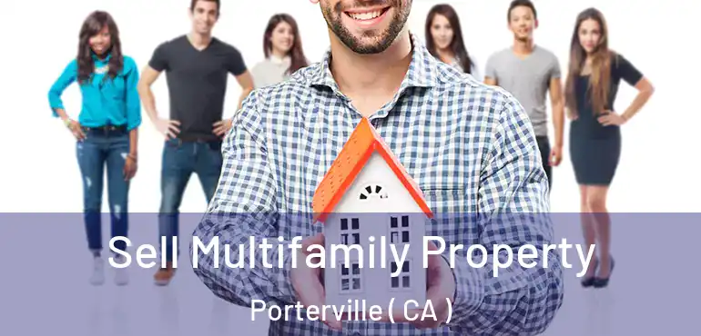  Sell Multifamily Property Porterville ( CA )