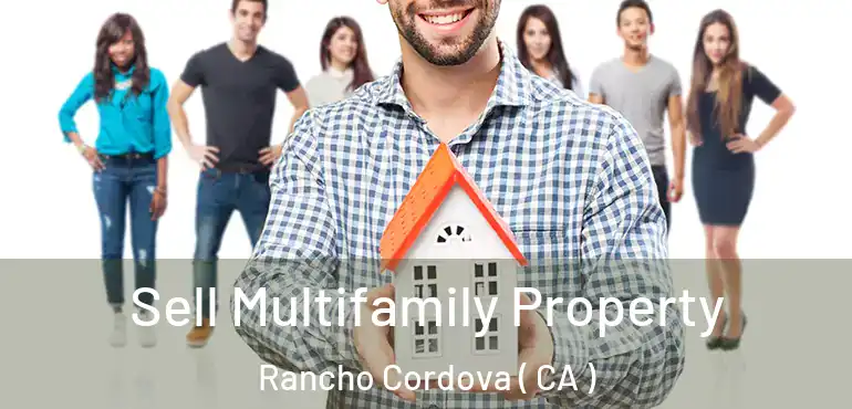  Sell Multifamily Property Rancho Cordova ( CA )