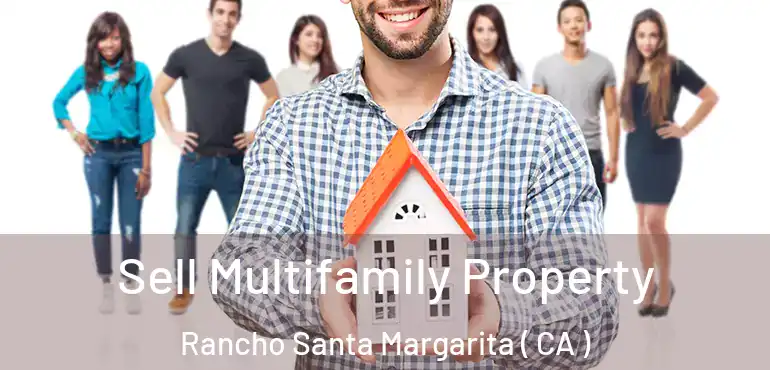  Sell Multifamily Property Rancho Santa Margarita ( CA )