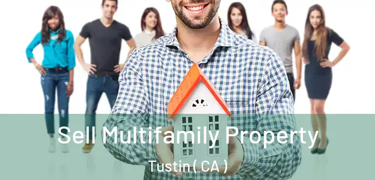  Sell Multifamily Property Tustin ( CA )