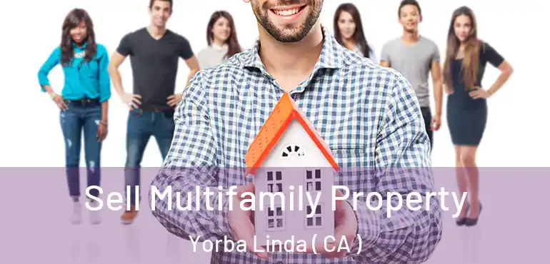  Sell Multifamily Property Yorba Linda ( CA )