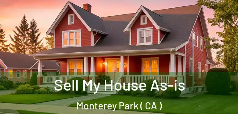  Sell My House As-is Monterey Park ( CA )
