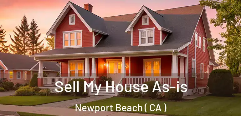  Sell My House As-is Newport Beach ( CA )