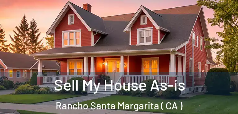  Sell My House As-is Rancho Santa Margarita ( CA )
