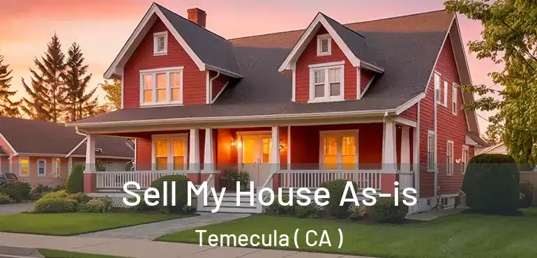  Sell My House As-is Temecula ( CA )