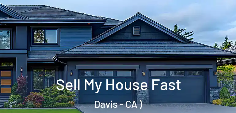  Sell My House Fast Davis - CA )