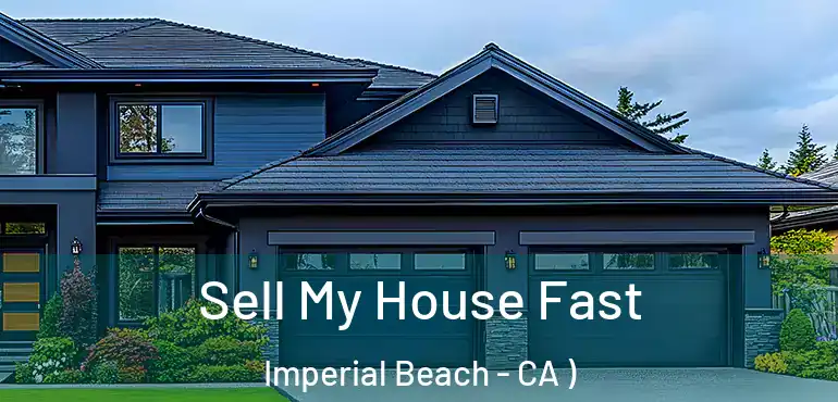  Sell My House Fast Imperial Beach - CA )