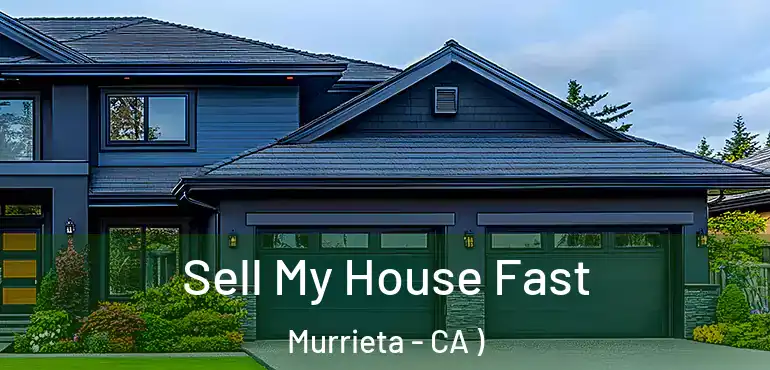  Sell My House Fast Murrieta - CA )