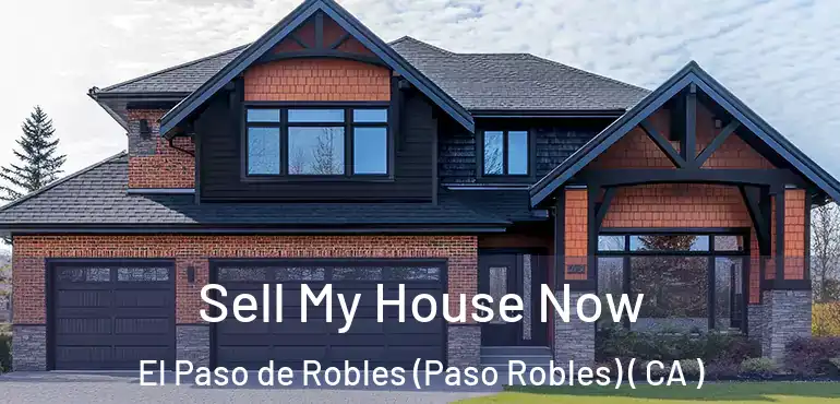  Sell My House Now El Paso de Robles (Paso Robles) ( CA )