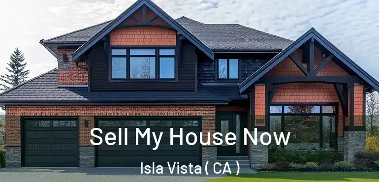 Sell My House Now Isla Vista ( CA )