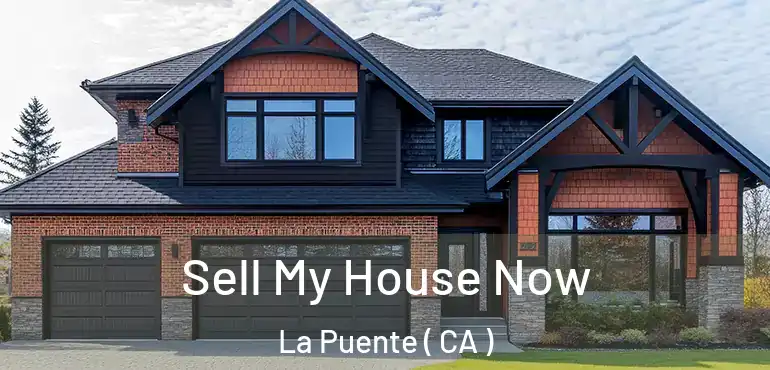  Sell My House Now La Puente ( CA )
