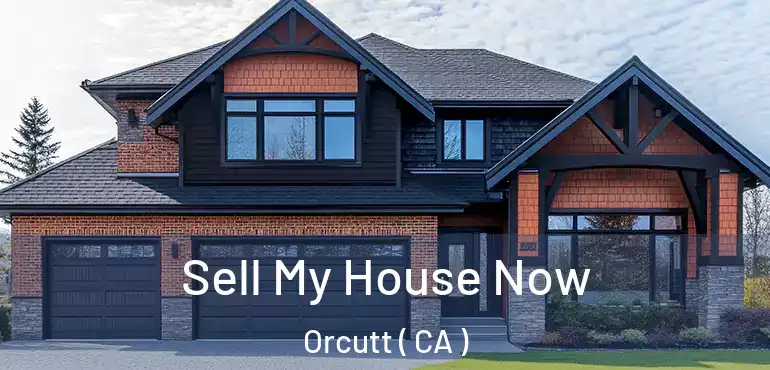  Sell My House Now Orcutt ( CA )