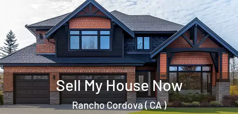  Sell My House Now Rancho Cordova ( CA )
