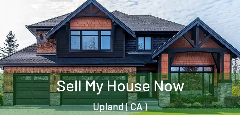  Sell My House Now Upland ( CA )