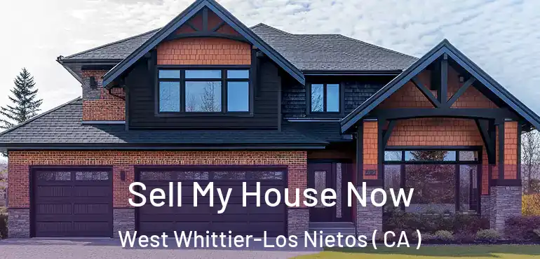  Sell My House Now West Whittier-Los Nietos ( CA )
