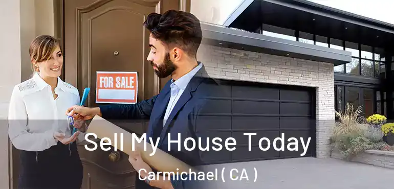  Sell My House Today Carmichael ( CA )