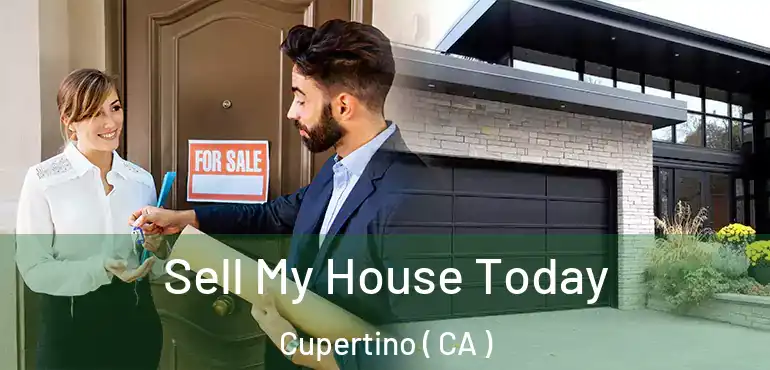  Sell My House Today Cupertino ( CA )