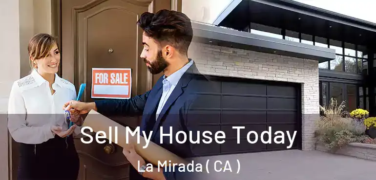  Sell My House Today La Mirada ( CA )