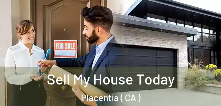  Sell My House Today Placentia ( CA )