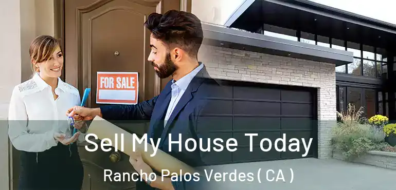  Sell My House Today Rancho Palos Verdes ( CA )