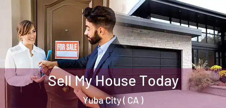  Sell My House Today Yuba City ( CA )