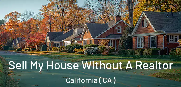  Sell My House Without A Realtor California ( CA )