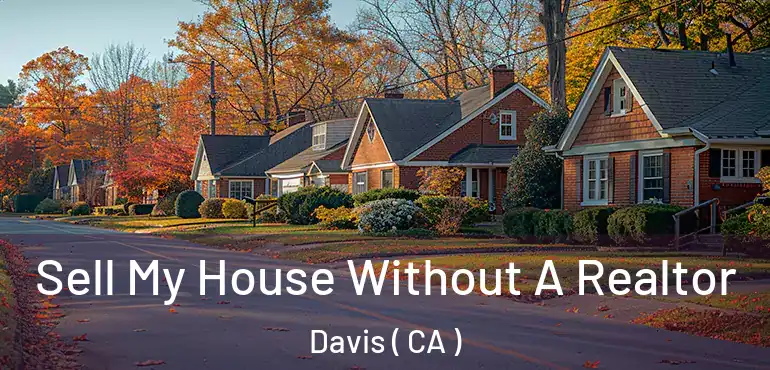  Sell My House Without A Realtor Davis ( CA )
