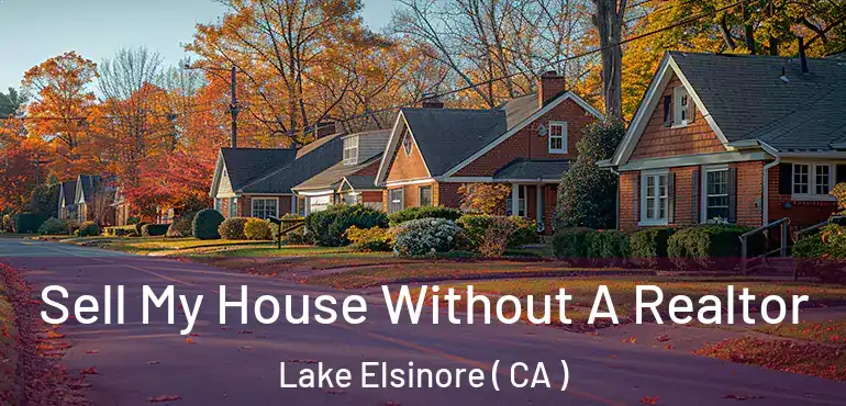  Sell My House Without A Realtor Lake Elsinore ( CA )