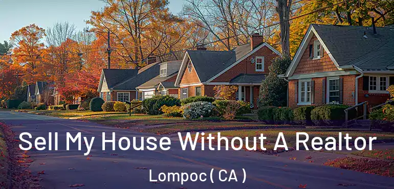  Sell My House Without A Realtor Lompoc ( CA )