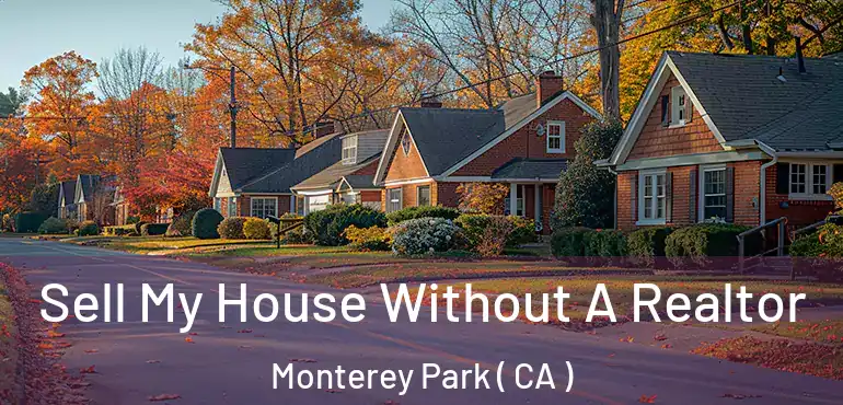  Sell My House Without A Realtor Monterey Park ( CA )