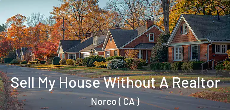  Sell My House Without A Realtor Norco ( CA )