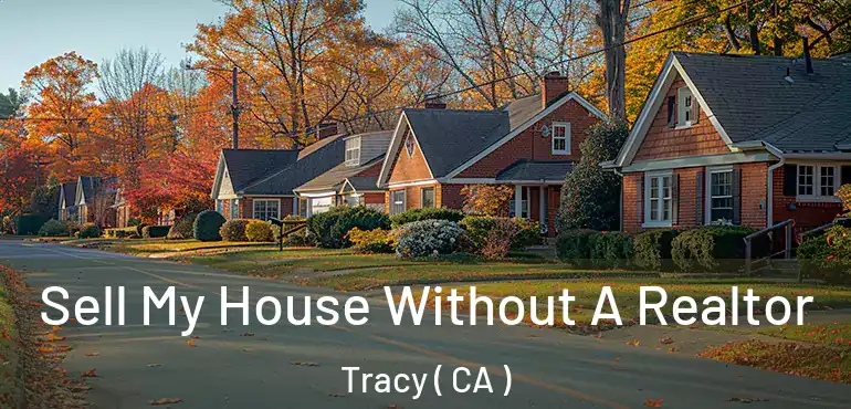  Sell My House Without A Realtor Tracy ( CA )