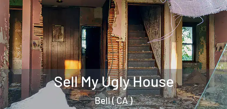  Sell My Ugly House Bell ( CA )