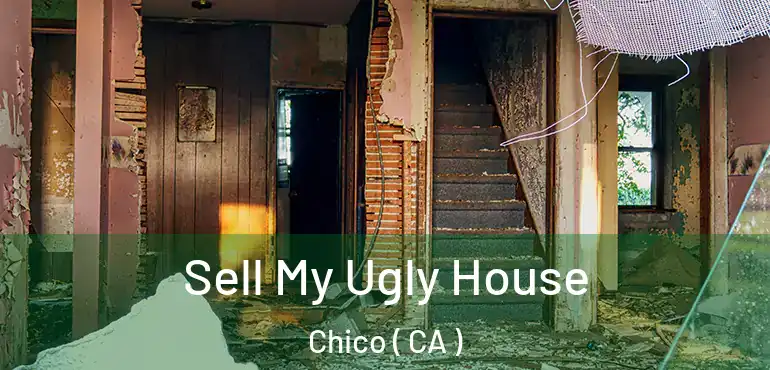  Sell My Ugly House Chico ( CA )