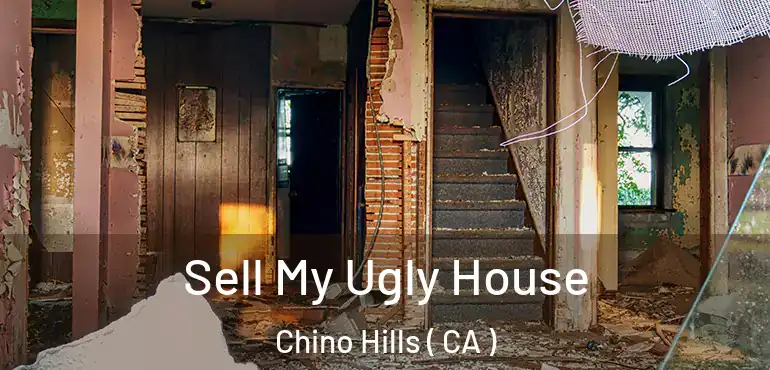  Sell My Ugly House Chino Hills ( CA )