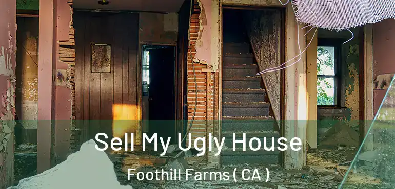 Sell My Ugly House Foothill Farms ( CA )