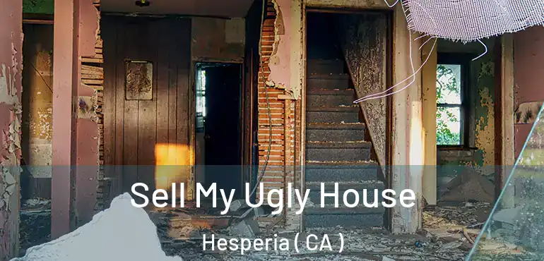  Sell My Ugly House Hesperia ( CA )