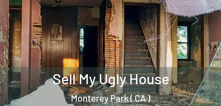  Sell My Ugly House Monterey Park ( CA )