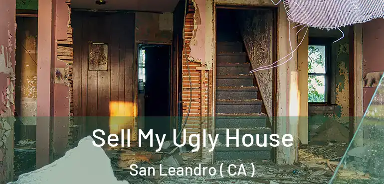  Sell My Ugly House San Leandro ( CA )