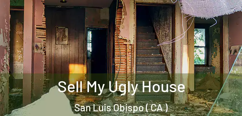  Sell My Ugly House San Luis Obispo ( CA )