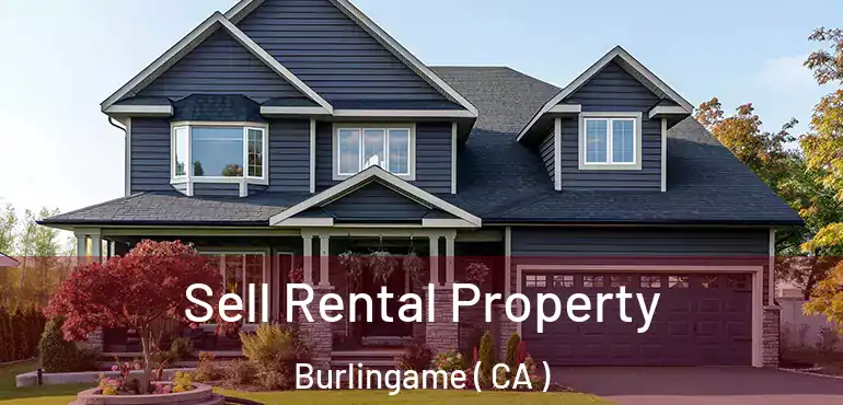  Sell Rental Property Burlingame ( CA )