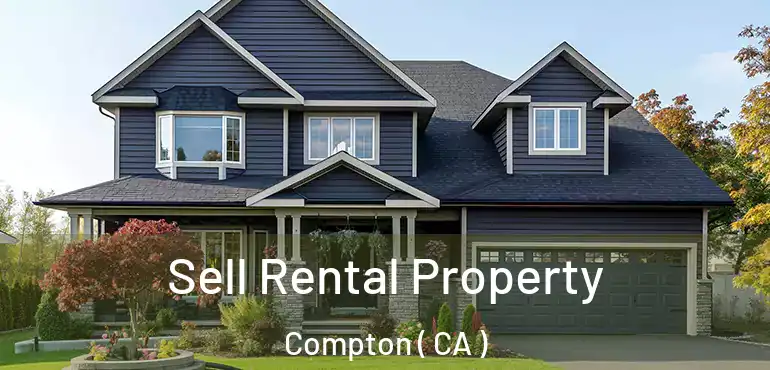  Sell Rental Property Compton ( CA )