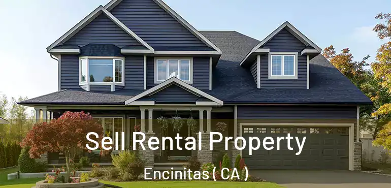  Sell Rental Property Encinitas ( CA )