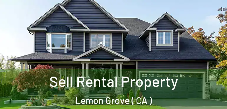  Sell Rental Property Lemon Grove ( CA )