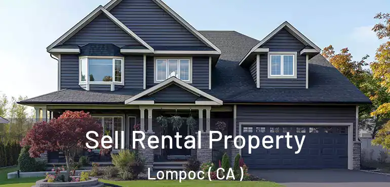  Sell Rental Property Lompoc ( CA )