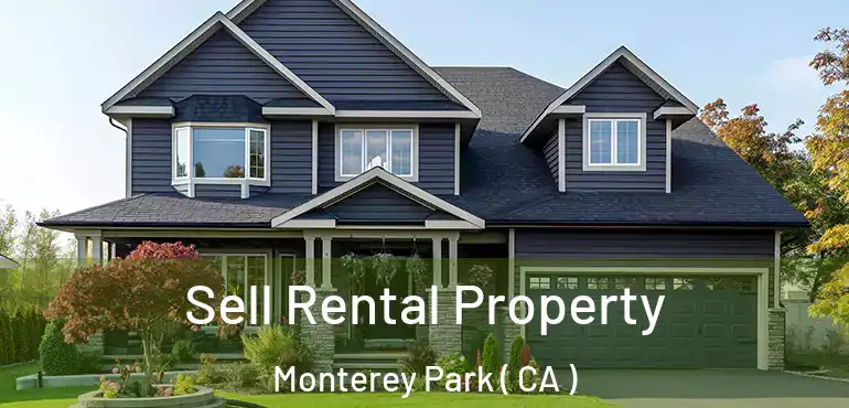  Sell Rental Property Monterey Park ( CA )